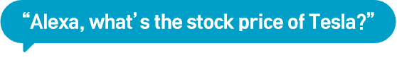 예시2. Alexa, what’s the stock price of Tesla? 발화 시 우측에 테슬라 ui 카드 노출